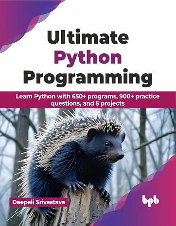 Ultimate Python Programming: Learn Python with 650+ programs, 900+ practice questions, and 5 projects (English Edition) (Python All-in-One Series)