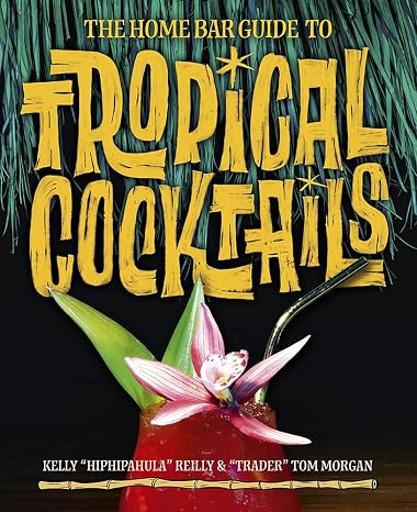 The Home Bar Guide to Tropical Cocktails: A Spirited Journey Through Suburbias Hidden Tiki Temples