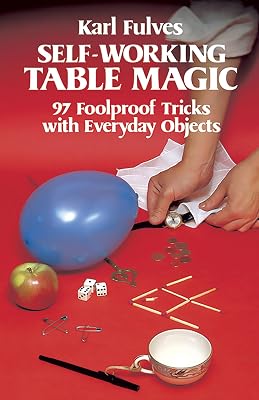 Self-Working Table Magic: 97 Foolproof Tricks with Everyday Objects Dover Magic Books Paperback August 1, 1981