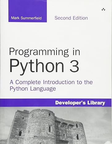 Programming in Python 3: A Complete Introduction to the Python Language (Developer's Library)