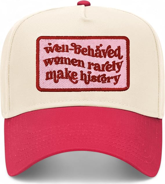 Well Behaved Women Rarely Make History Trucker Hat | Premium Snapback Hat for Men & Women