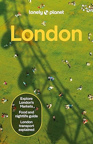 Lonely Planet London: Plan the Trip of a Lifetime | Detailed Itineraries & Maps | Insider Tips | Covers Tower of London, Big Ben, Buckingham Palace and more (Travel Guide)