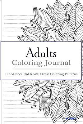 Adult Coloring Journal : Lined Note Pad and Anti Stress Coloring Patterns: Stress Relief Coloring Book and Relaxation Journal Coloring Book Journal December 25, 2016
