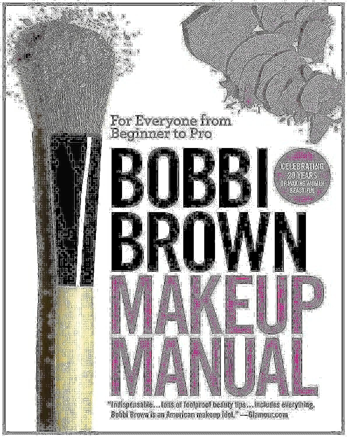 Bobbi Brown Makeup Manual: For Everyone from Beginner to Pro Paperback September 30, 2011