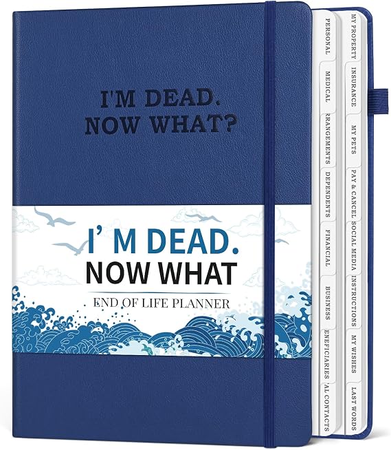 I'm Dead Now What Planner, End of Life Planner In Case Binder 7.5"x10.4"