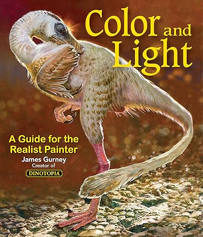 Color and Light: A Guide for the Realist Painter (Volume 2) (James Gurney Art)