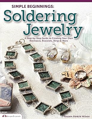 Simple Beginnings: Soldering Jewelry: A Step-by-Step Guide to Creating Your Own Necklaces, Bracelets, Rings & More Design Originals Paperback – November 1, 2012