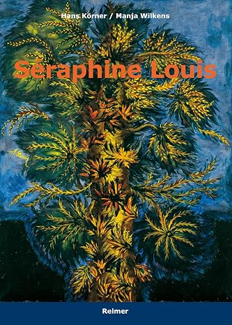 Seraphine Louis: 1864-1942 (French and German Edition)
